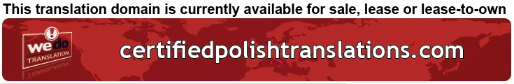 We Do Translation Polish Certified Document Translation