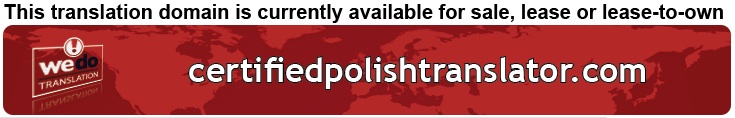 We Do Translation Polish Certified Document Translation