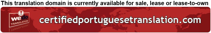 We Do Translation Portuguese Certified Document Translation