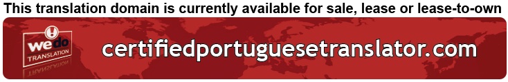 We Do Translation Portuguese Certified Document Translation