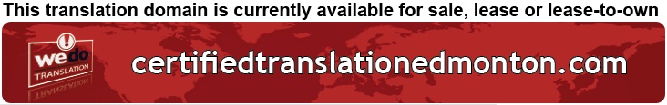 We Do Translation Edmonton Certified Document Translation