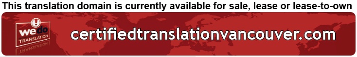 We Do Translation Vancouver Certified Document Translation
